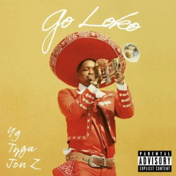 Yg - Go Loko (Remix) (ft. Tyga & Jon Z)